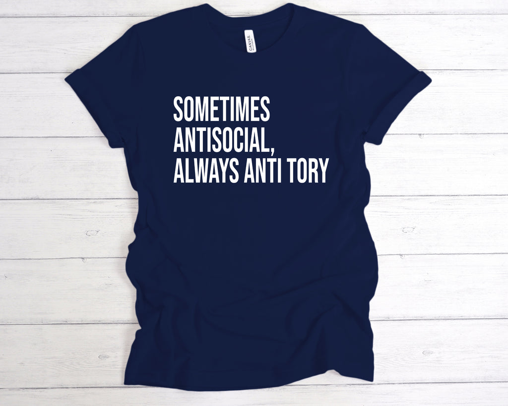 Get trendy with Sometimes Antisocial, Always Anti Tory T-Shirt - T-Shirt available at DizzyKitten. Grab yours for £12.99 today!