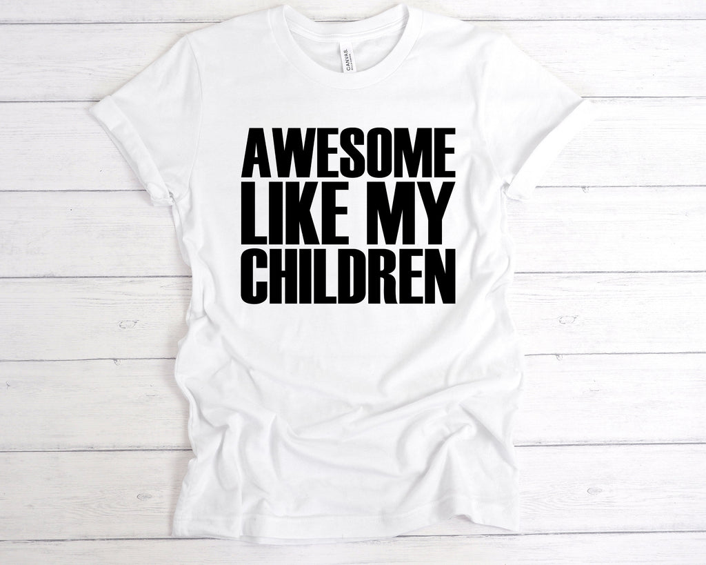 Get trendy with Awesome Like My Children T-Shirt - T-Shirt available at DizzyKitten. Grab yours for £12.99 today!