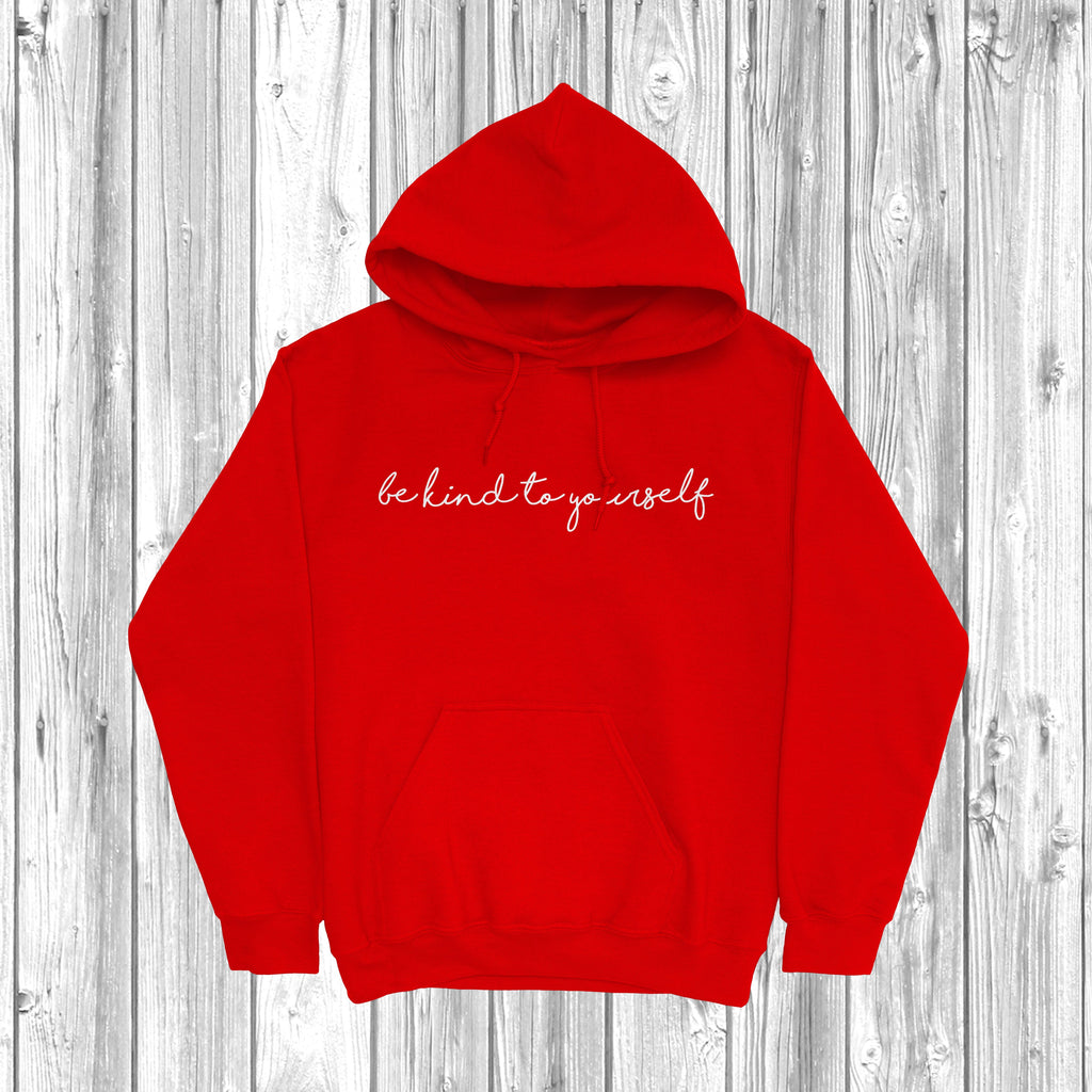 Get trendy with Be Kind To Yourself Hoodie - Hoodie available at DizzyKitten. Grab yours for £28.49 today!