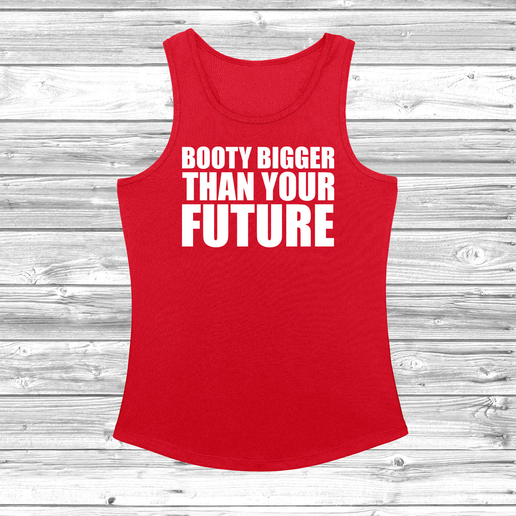 Get trendy with Booty Bigger Than Your Future Women's Cool Vest - Vest available at DizzyKitten. Grab yours for £11.49 today!