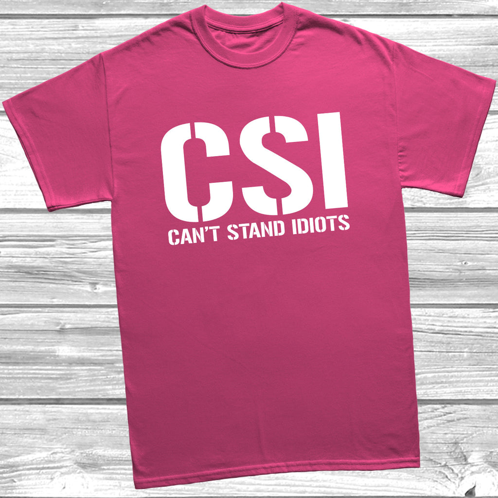 Get trendy with CSI Can't Stand Idiots T-Shirt - T-Shirt available at DizzyKitten. Grab yours for £9.49 today!