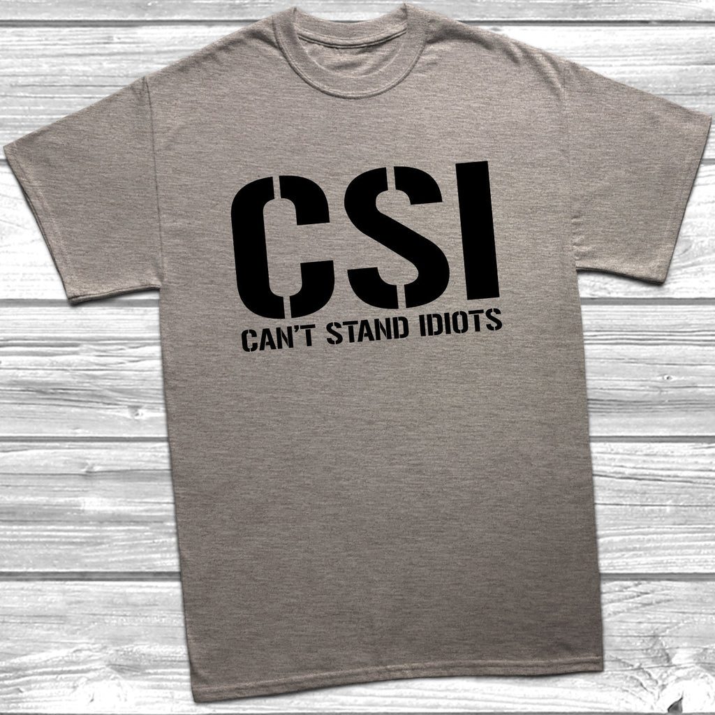 Get trendy with CSI Can't Stand Idiots T-Shirt - T-Shirt available at DizzyKitten. Grab yours for £9.49 today!