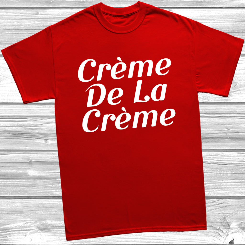 Get trendy with Creme De La Creme T-Shirt - T-Shirt available at DizzyKitten. Grab yours for £9.99 today!