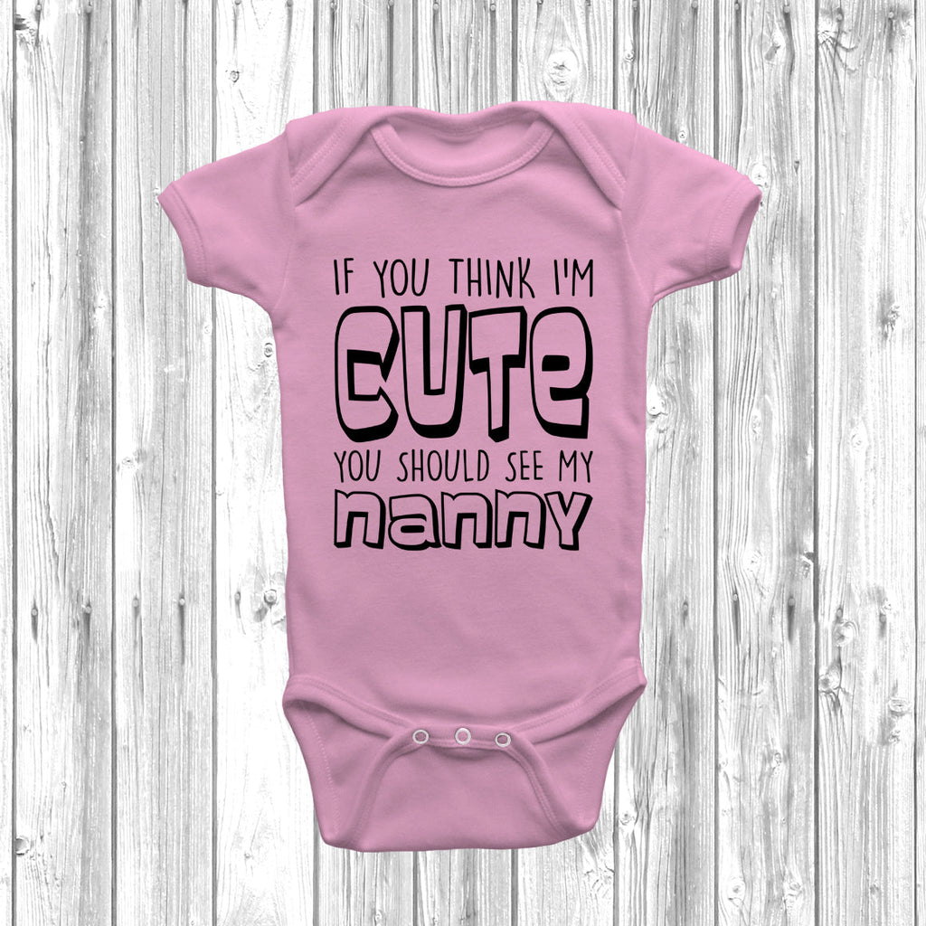 Get trendy with If You Think I'm Cute You Should See My Nanny Baby Grow - Baby Grow available at DizzyKitten. Grab yours for £7.99 today!