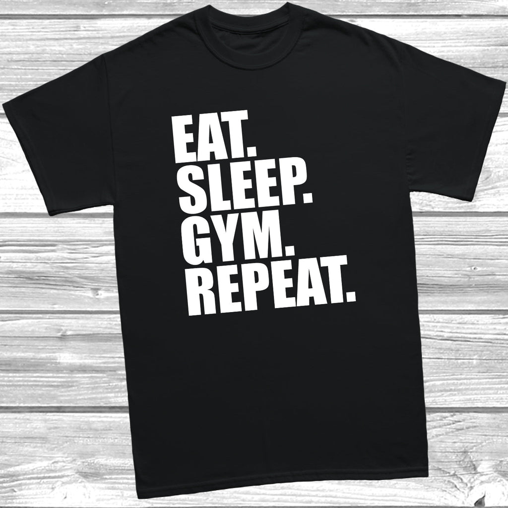 Get trendy with Eat Sleep Gym Repeat T-Shirt - T-Shirt available at DizzyKitten. Grab yours for £8.99 today!