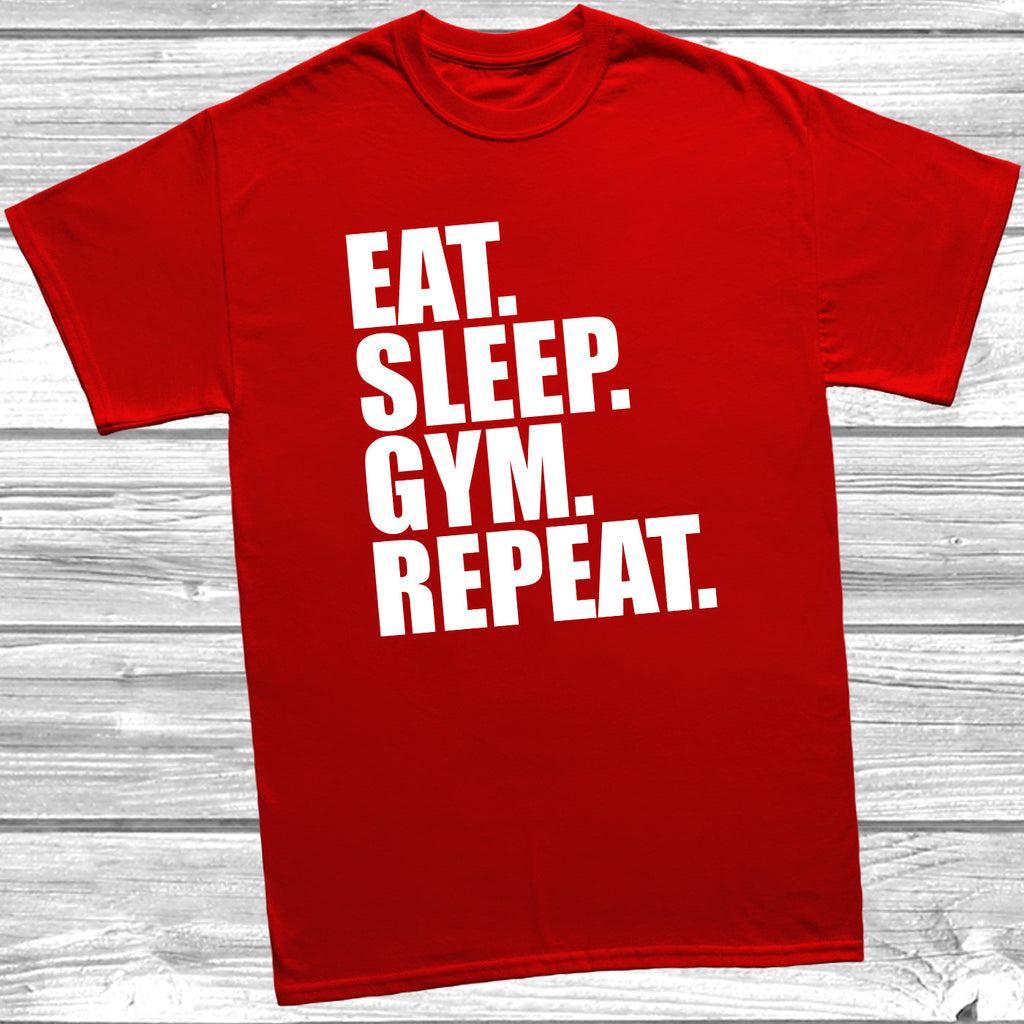 Get trendy with Eat Sleep Gym Repeat T-Shirt - T-Shirt available at DizzyKitten. Grab yours for £8.99 today!