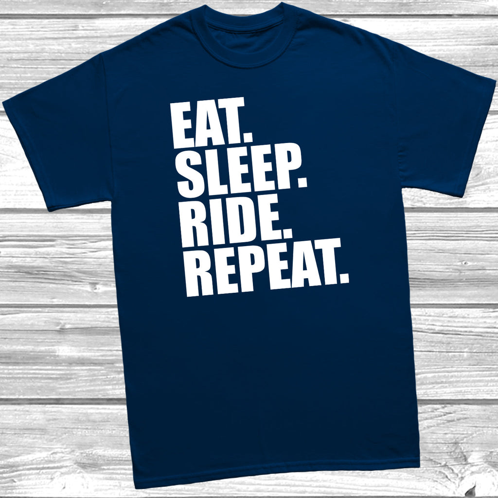 Get trendy with Eat Sleep Ride Repeat T-Shirt - T-Shirt available at DizzyKitten. Grab yours for £8.99 today!