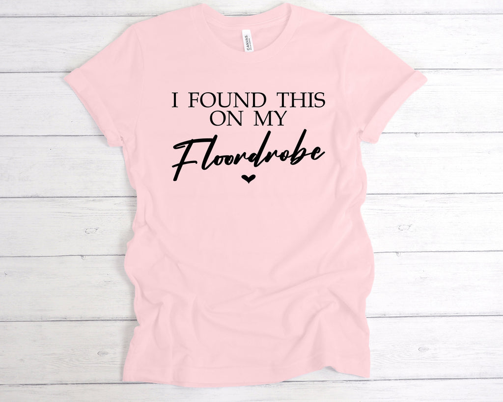 Get trendy with I Found This On My Floordrobe T-Shirt - T-Shirt available at DizzyKitten. Grab yours for £12.99 today!