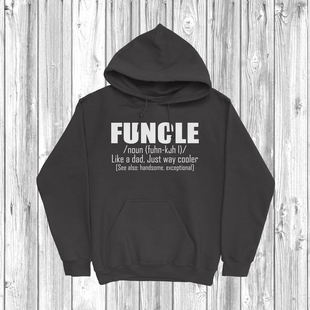 Get trendy with Funcle - Fun Uncle Hoodie - Hoodie available at DizzyKitten. Grab yours for £28.49 today!