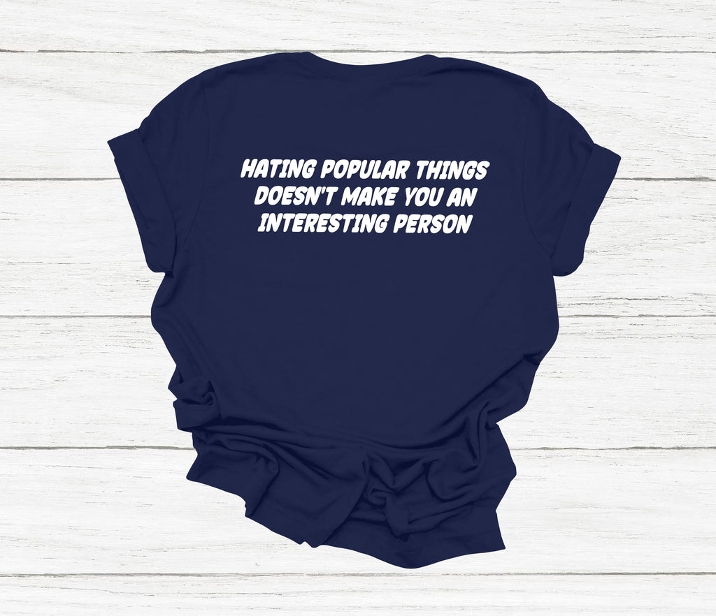 Get trendy with Hating Popular Things T-Shirt - T-Shirt available at DizzyKitten. Grab yours for £12.99 today!