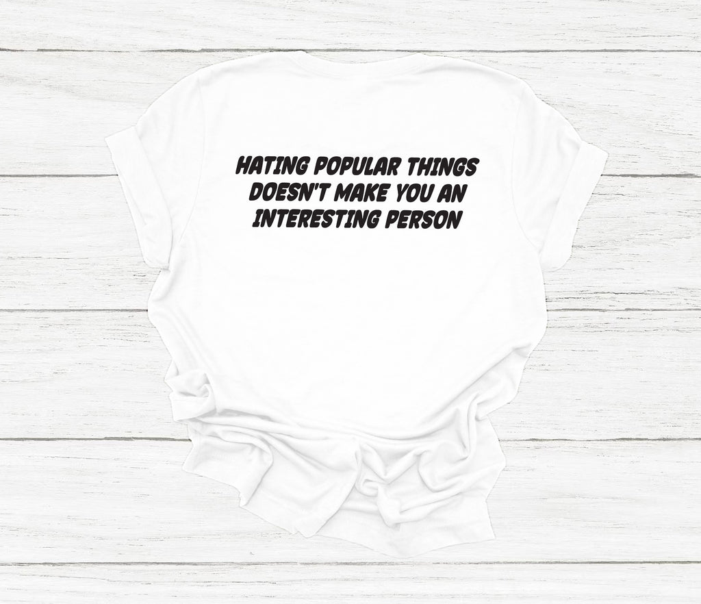 Get trendy with Hating Popular Things T-Shirt - T-Shirt available at DizzyKitten. Grab yours for £12.99 today!