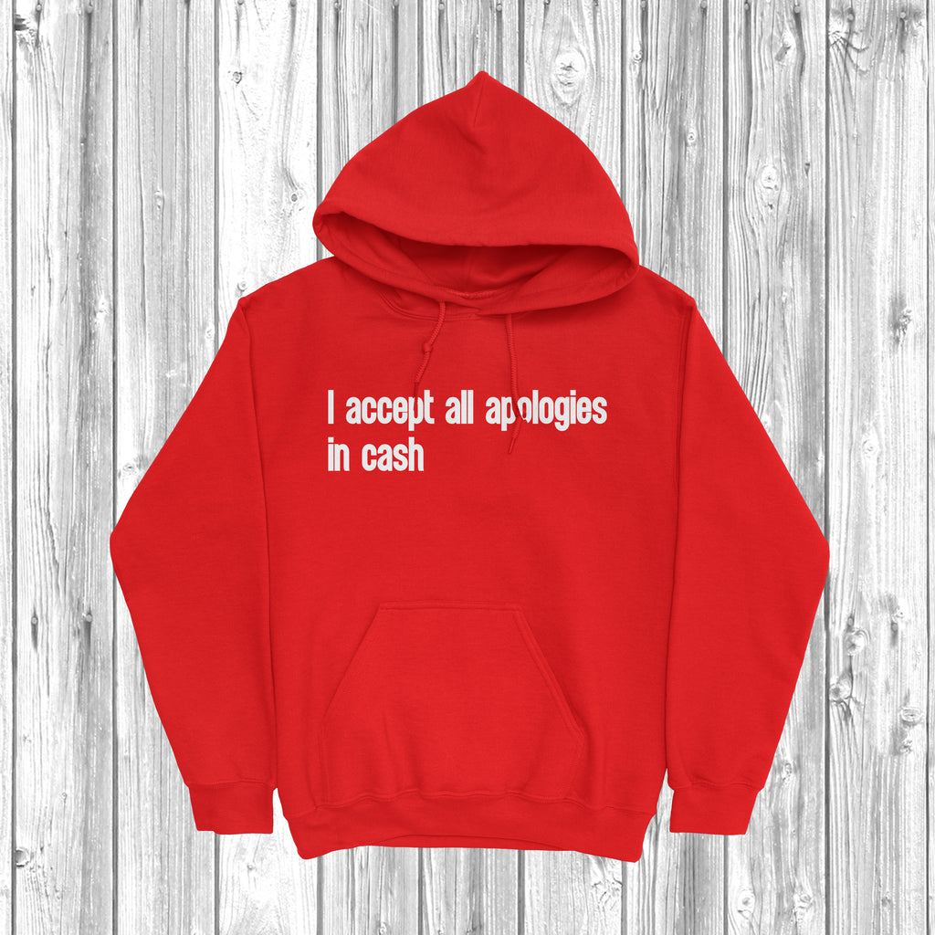 Get trendy with I Accept All Apologies In Cash Hoodie - Hoodie available at DizzyKitten. Grab yours for £28.49 today!