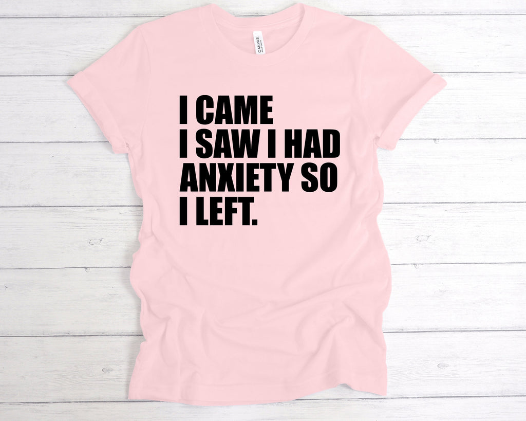 Get trendy with I Came I Saw I Had Anxiety So I Left T-Shirt - T-Shirt available at DizzyKitten. Grab yours for £12.99 today!