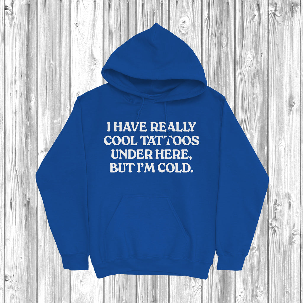 Get trendy with I Have Really Cool Tattoos Under Here Hoodie - Hoodie available at DizzyKitten. Grab yours for £28.49 today!