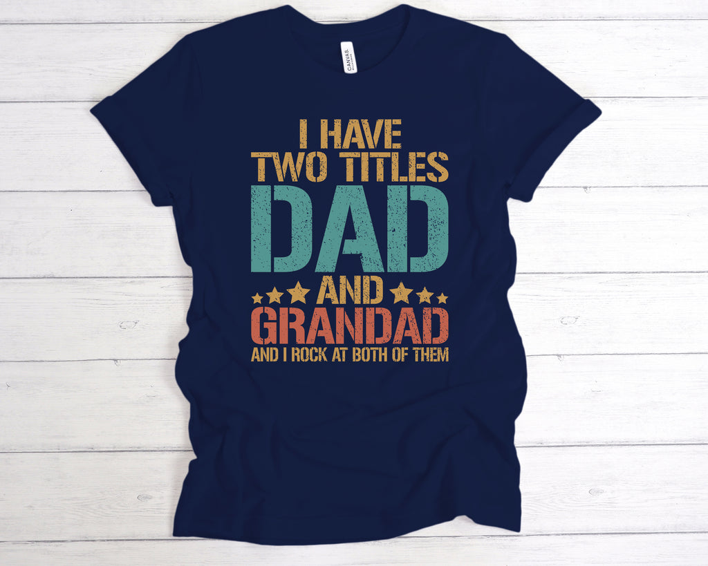 Get trendy with I Have Two Titles Dad And Grandad T-Shirt - T-Shirt available at DizzyKitten. Grab yours for £14.49 today!