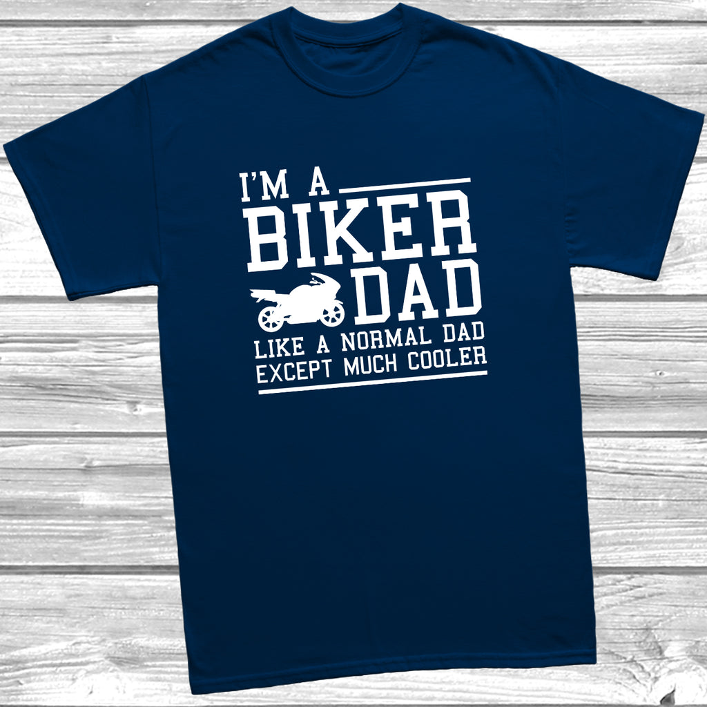 Get trendy with I'm A Biker Dad Like Normal Dad Except Much Cooler T-Shirt - T-Shirt available at DizzyKitten. Grab yours for £9.49 today!