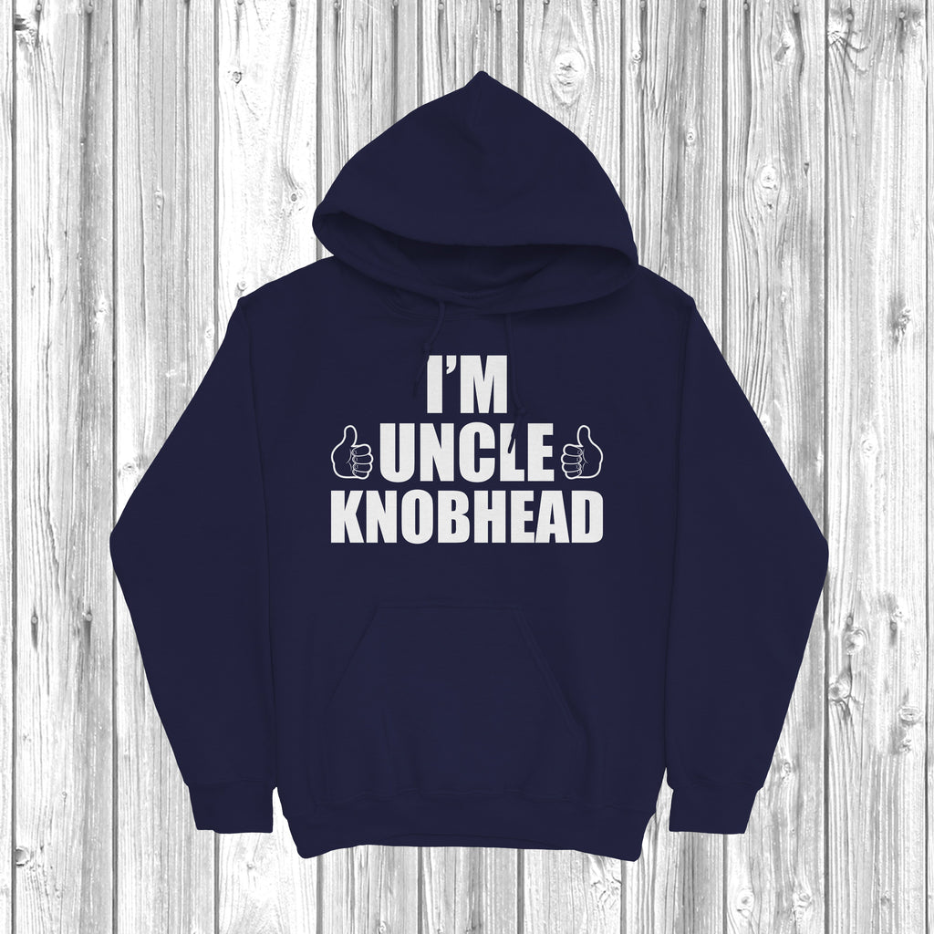 Get trendy with I'm Uncle Knobhead Hoodie - Hoodie available at DizzyKitten. Grab yours for £28.49 today!