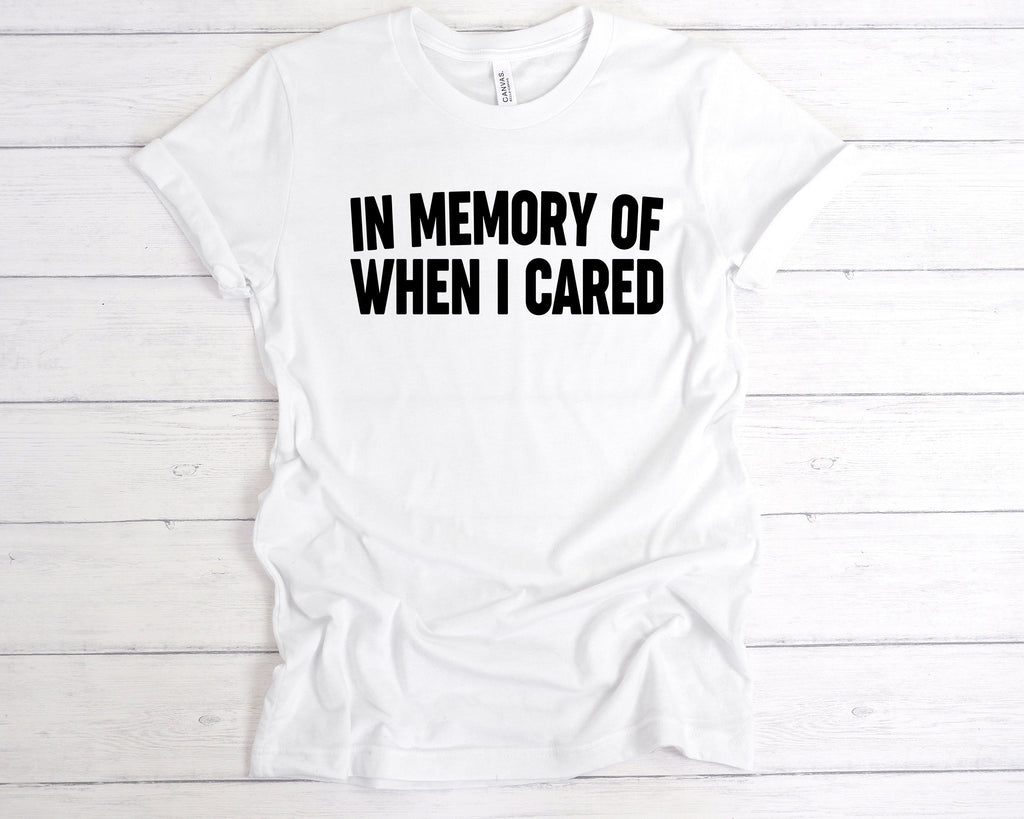 Get trendy with In Memory Of When I Cared T-Shirt - T-Shirt available at DizzyKitten. Grab yours for £12.99 today!