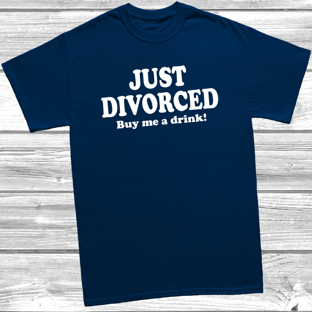 Get trendy with Just Divorced Buy Me A Drink! T-Shirt - T-Shirt available at DizzyKitten. Grab yours for £9.49 today!