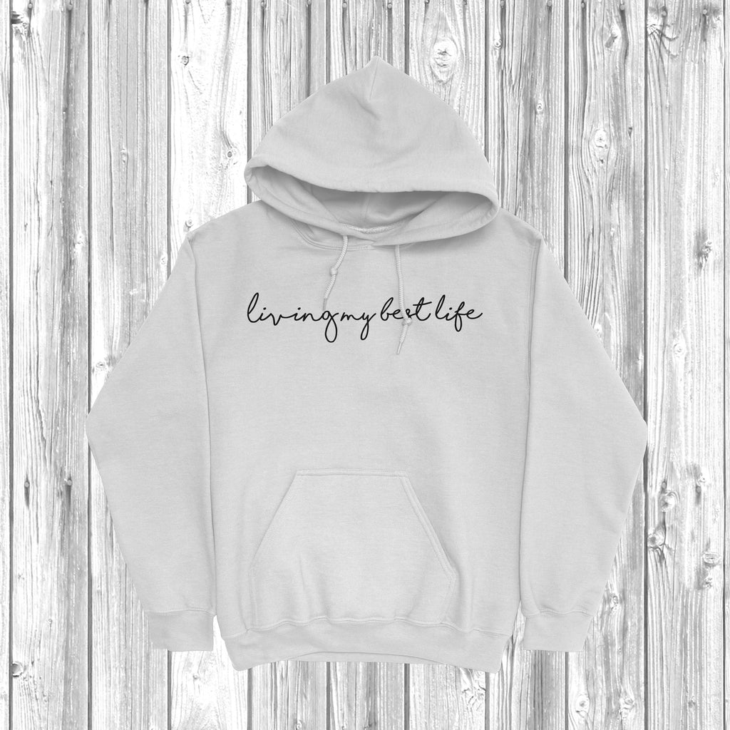 Get trendy with Living My Best Life Hoodie - Hoodie available at DizzyKitten. Grab yours for £28.49 today!