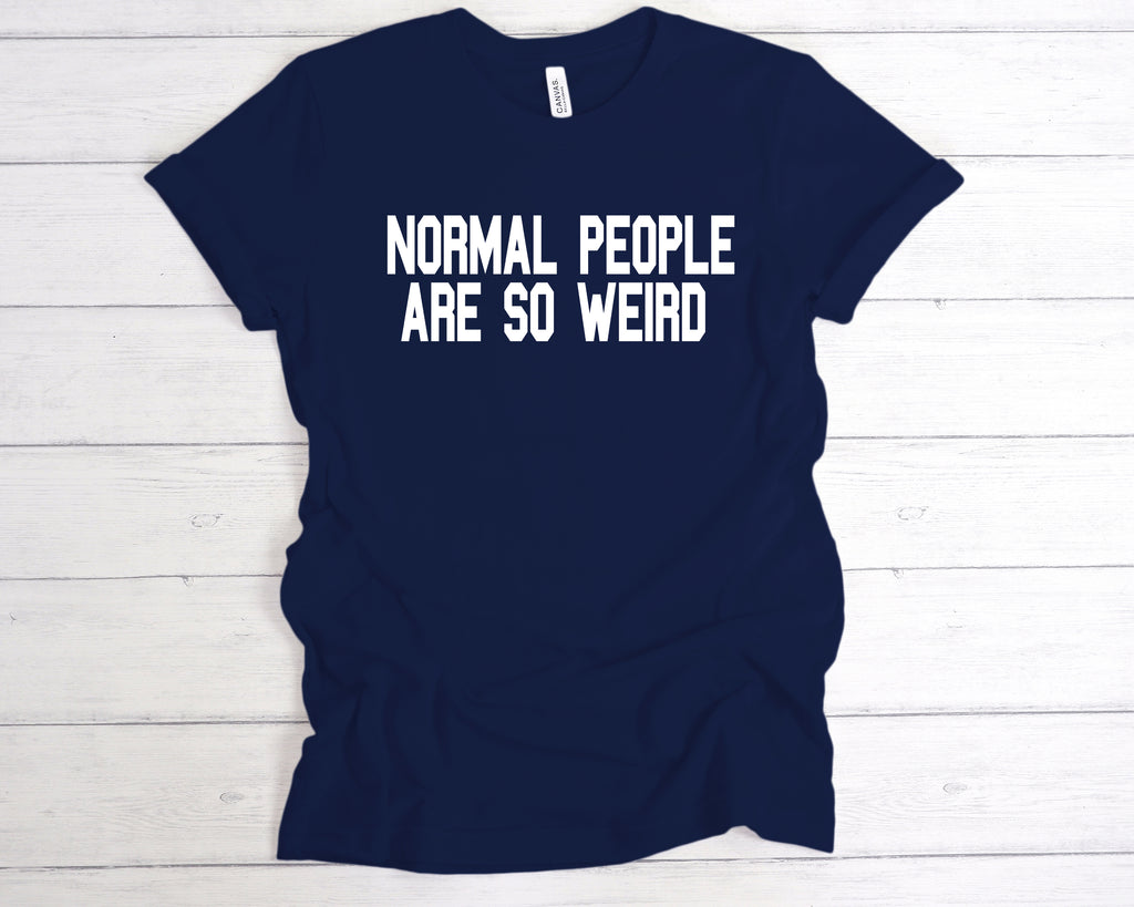 Get trendy with Normal People Are So Weird T-Shirt - T-Shirt available at DizzyKitten. Grab yours for £12.99 today!