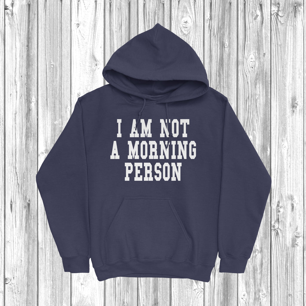 Get trendy with I Am Not A Morning Person Hoodie - Hoodie available at DizzyKitten. Grab yours for £28.49 today!