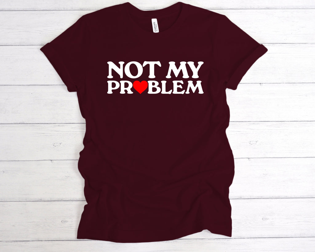 Get trendy with Not My Problem T-Shirt - T-Shirt available at DizzyKitten. Grab yours for £12.99 today!