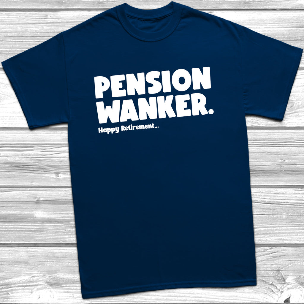 Get trendy with Pension Wanker Happy Retirement T-Shirt - T-Shirt available at DizzyKitten. Grab yours for £9.99 today!