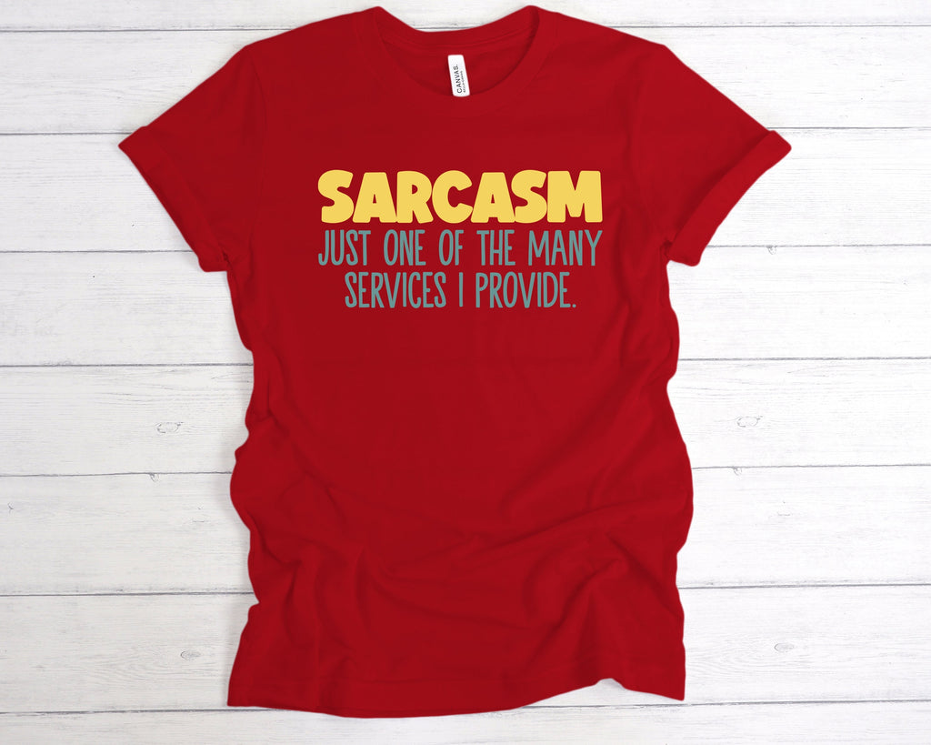 Get trendy with Sarcasm Just One Of The Services I Provide T-Shirt - T-Shirt available at DizzyKitten. Grab yours for £12.99 today!