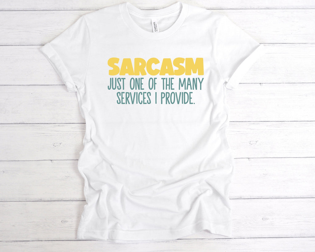 Get trendy with Sarcasm Just One Of The Services I Provide T-Shirt - T-Shirt available at DizzyKitten. Grab yours for £12.99 today!