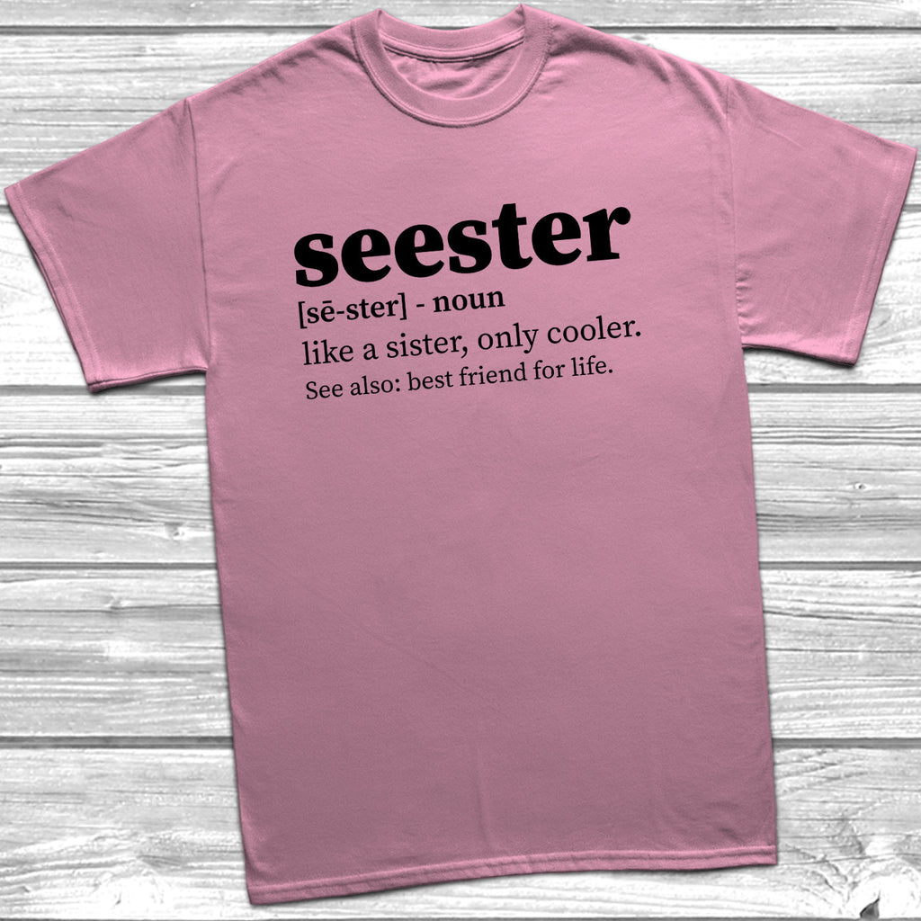 Get trendy with Seester T-Shirt - T-Shirt available at DizzyKitten. Grab yours for £9.99 today!