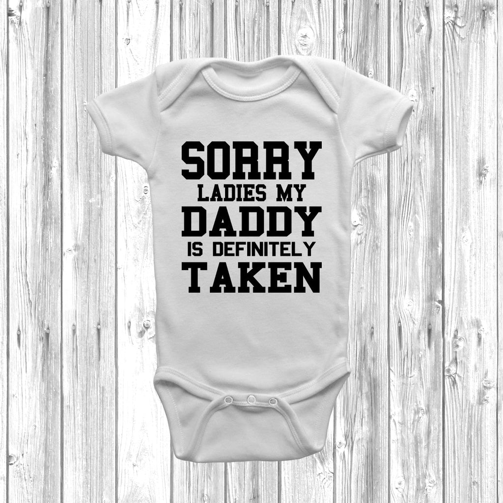 Get trendy with Sorry Ladies My Daddy Is Taken Baby Grow - Baby Grow available at DizzyKitten. Grab yours for £8.45 today!