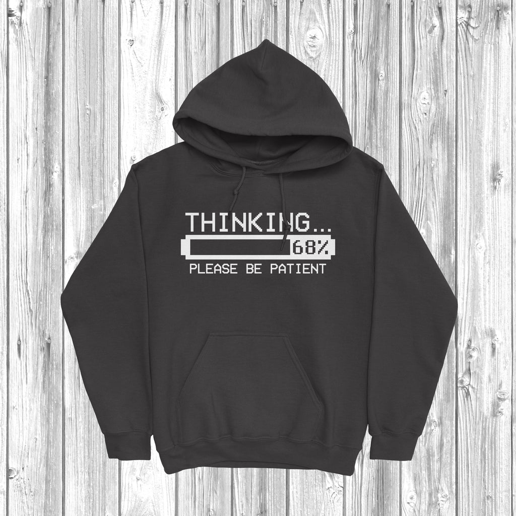 Get trendy with Thinking Please Be Patient Hoodie - Hoodie available at DizzyKitten. Grab yours for £28.49 today!