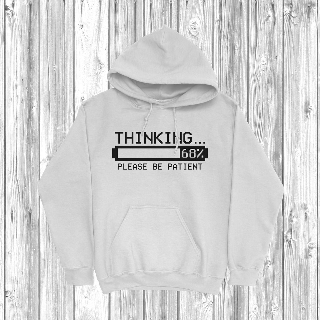 Get trendy with Thinking Please Be Patient Hoodie - Hoodie available at DizzyKitten. Grab yours for £28.49 today!