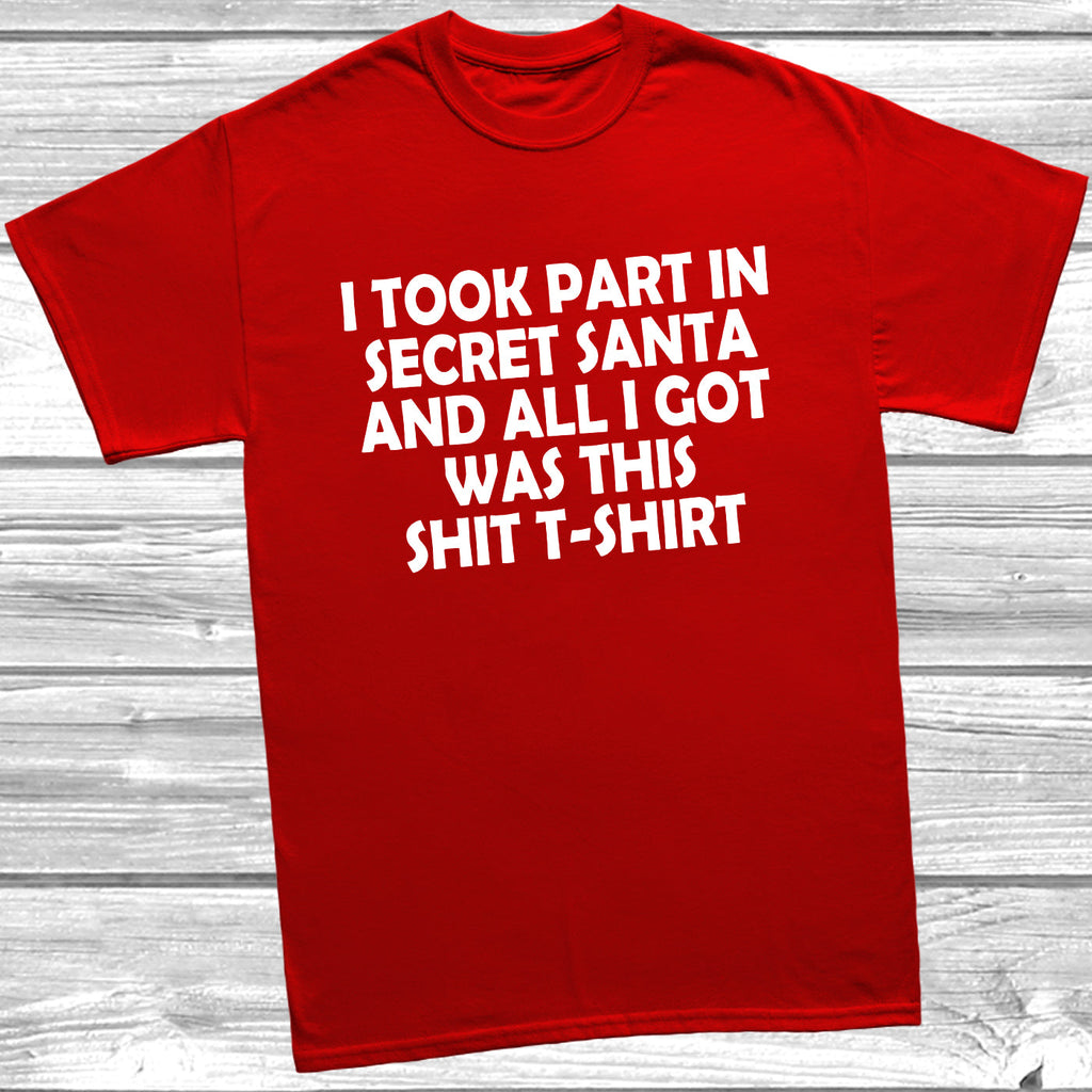 Get trendy with I Took Part In Secret Santa T-Shirt - T-Shirt available at DizzyKitten. Grab yours for £10.49 today!