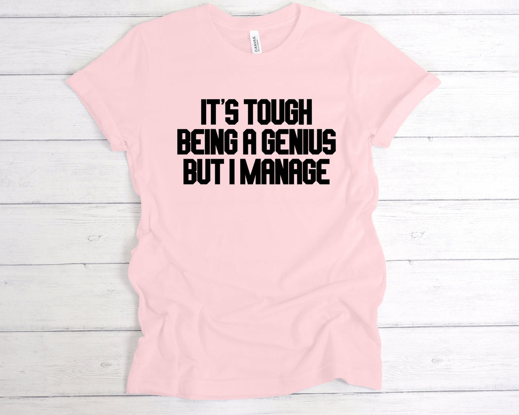 Get trendy with It's Tough being a Genius But I Manage T-Shirt - T-Shirt available at DizzyKitten. Grab yours for £12.99 today!