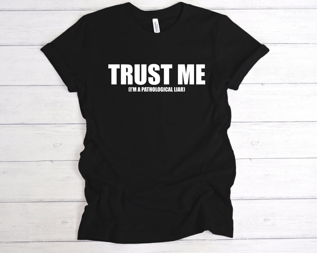 Get trendy with Trust Me Pathological Liar T-Shirt - T-Shirt available at DizzyKitten. Grab yours for £12.99 today!