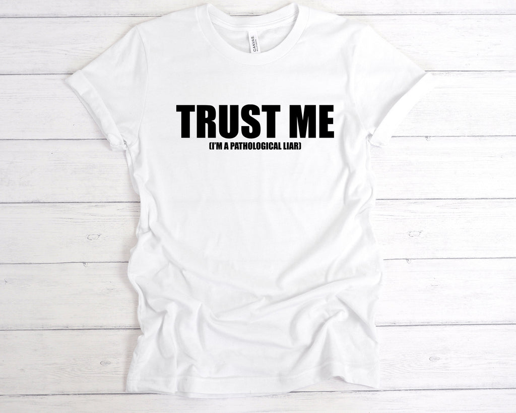 Get trendy with Trust Me Pathological Liar T-Shirt - T-Shirt available at DizzyKitten. Grab yours for £12.99 today!