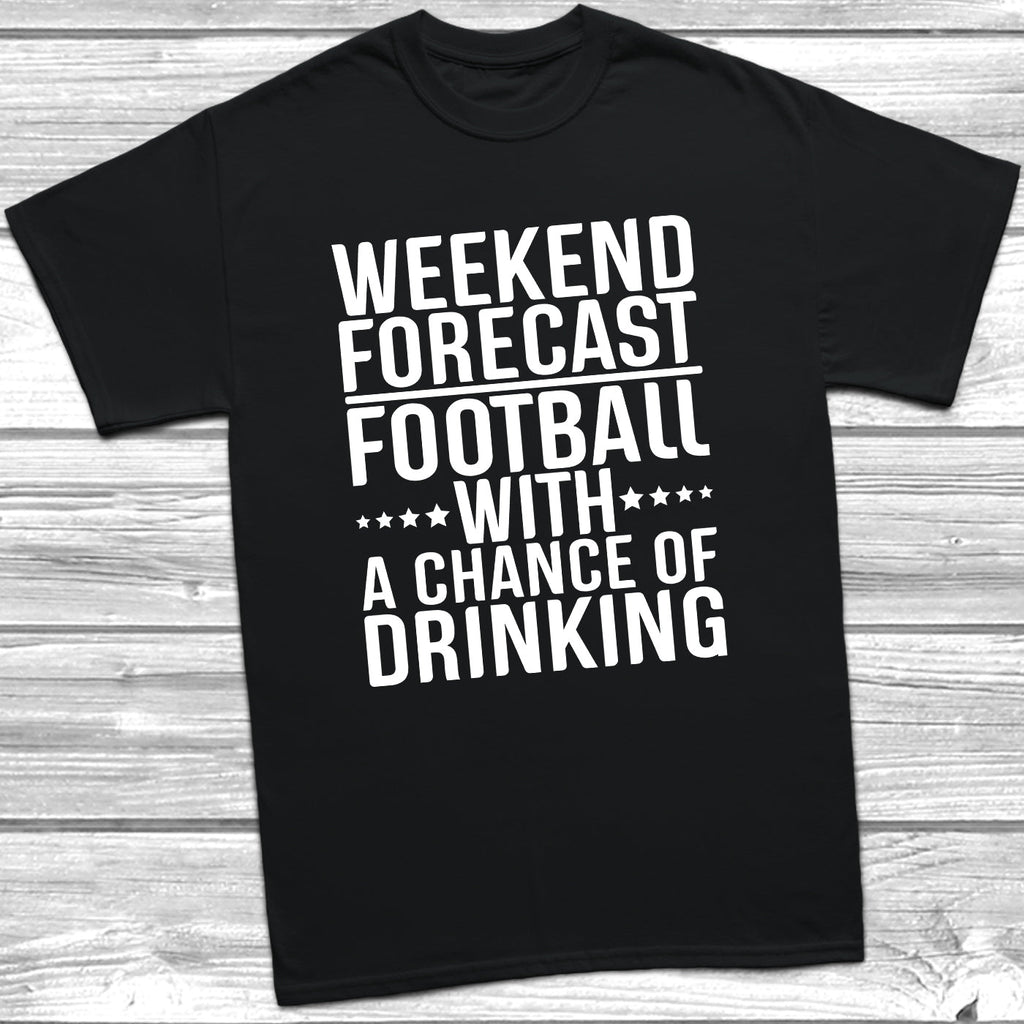 Get trendy with Weekend Forecast Football With A Chance Of Drinking T-Shirt - T-Shirt available at DizzyKitten. Grab yours for £10.99 today!