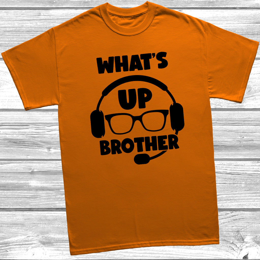 Get trendy with Whats Up Brother T-Shirt - T-Shirt available at DizzyKitten. Grab yours for £9.49 today!