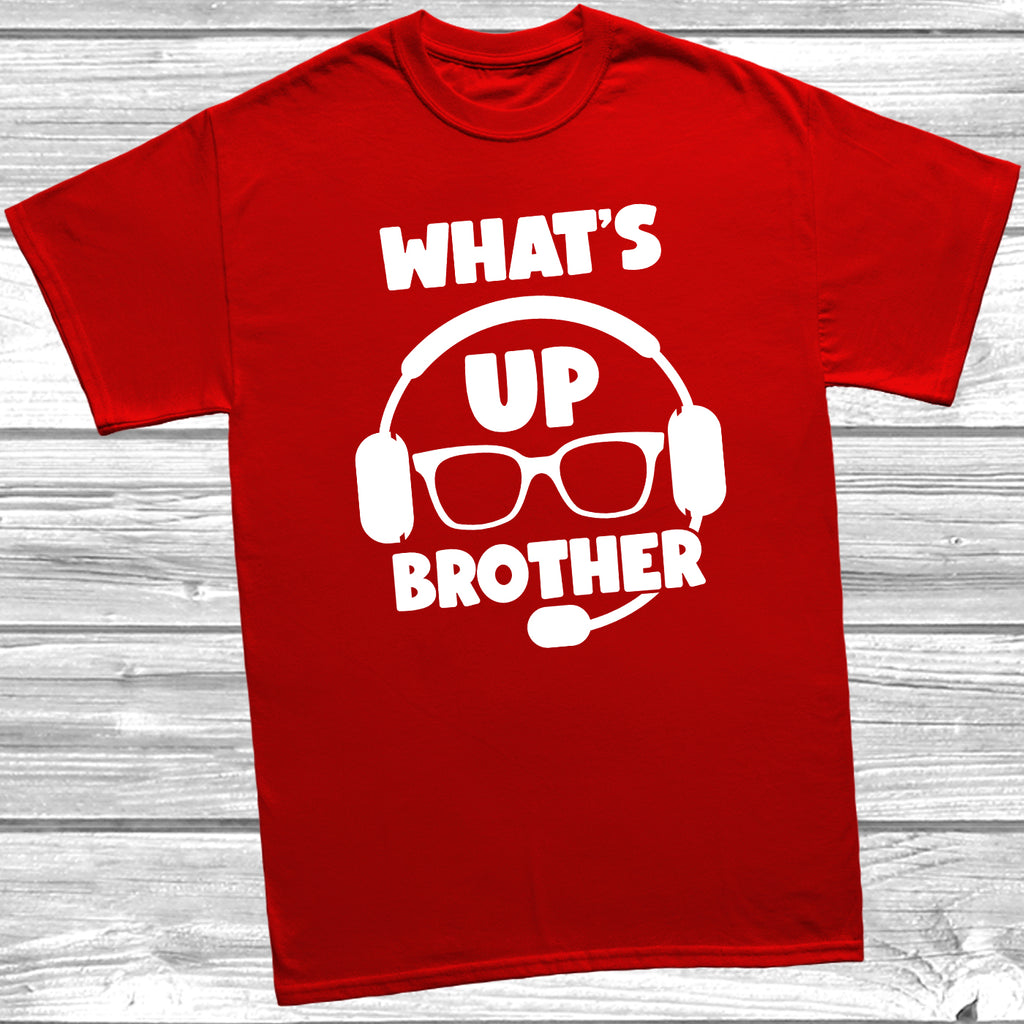 Get trendy with Whats Up Brother T-Shirt - T-Shirt available at DizzyKitten. Grab yours for £9.49 today!