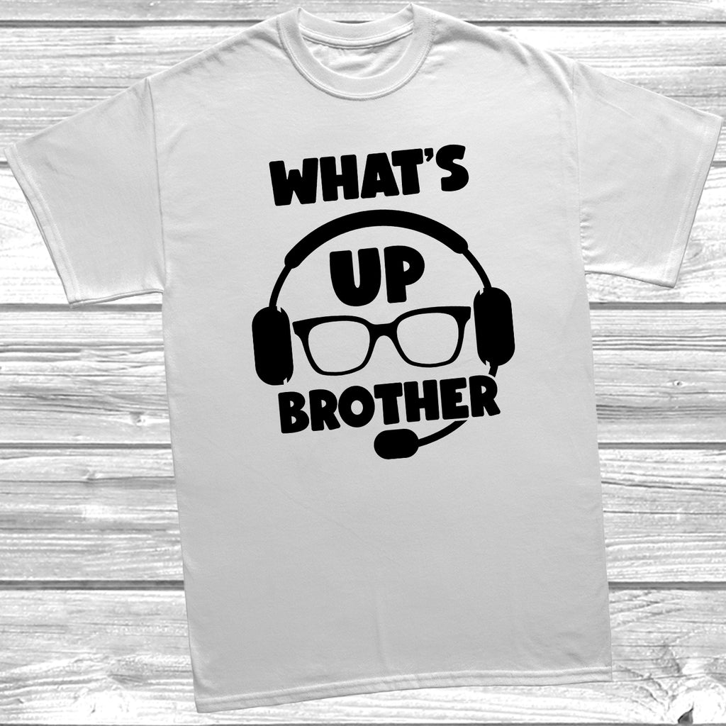 Get trendy with Whats Up Brother T-Shirt - T-Shirt available at DizzyKitten. Grab yours for £9.49 today!