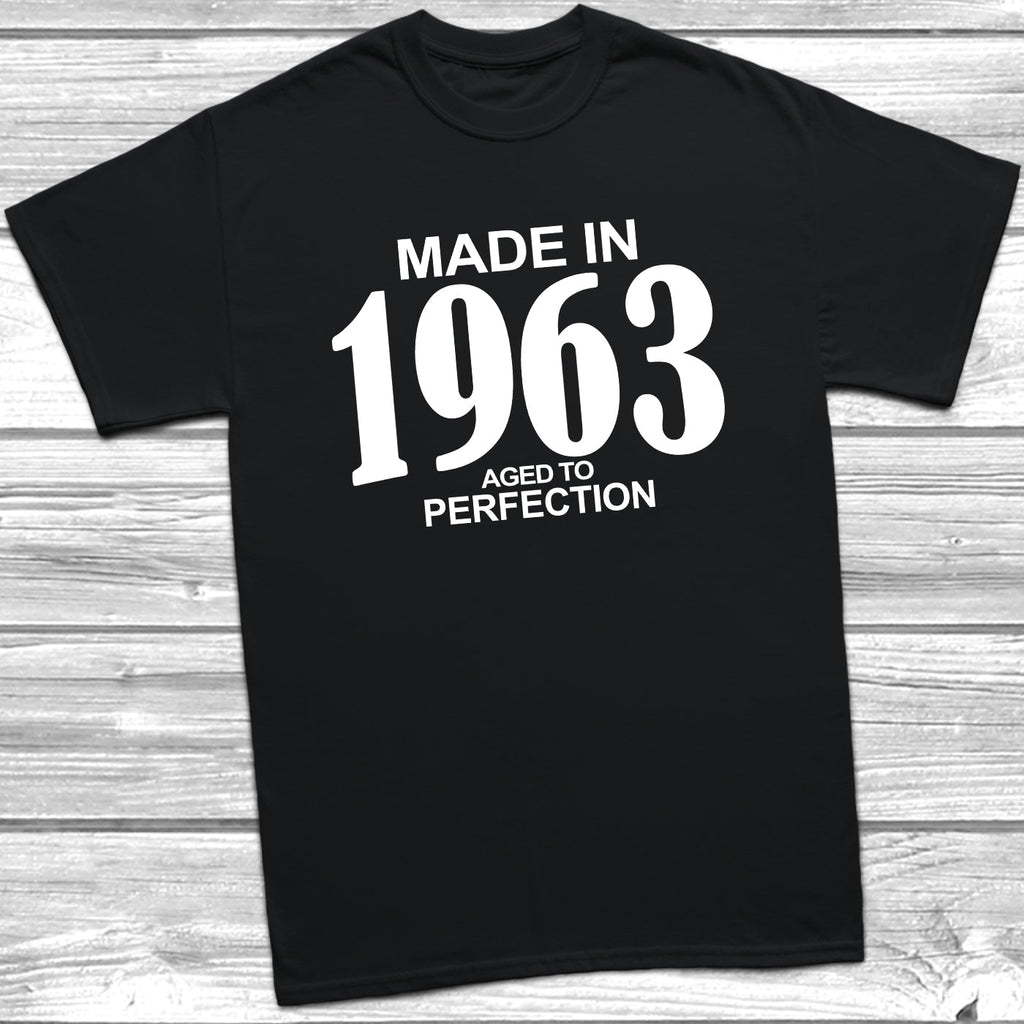 Get trendy with Made In 1963 Aged To Perfection T-Shirt - T-Shirt available at DizzyKitten. Grab yours for £10.49 today!