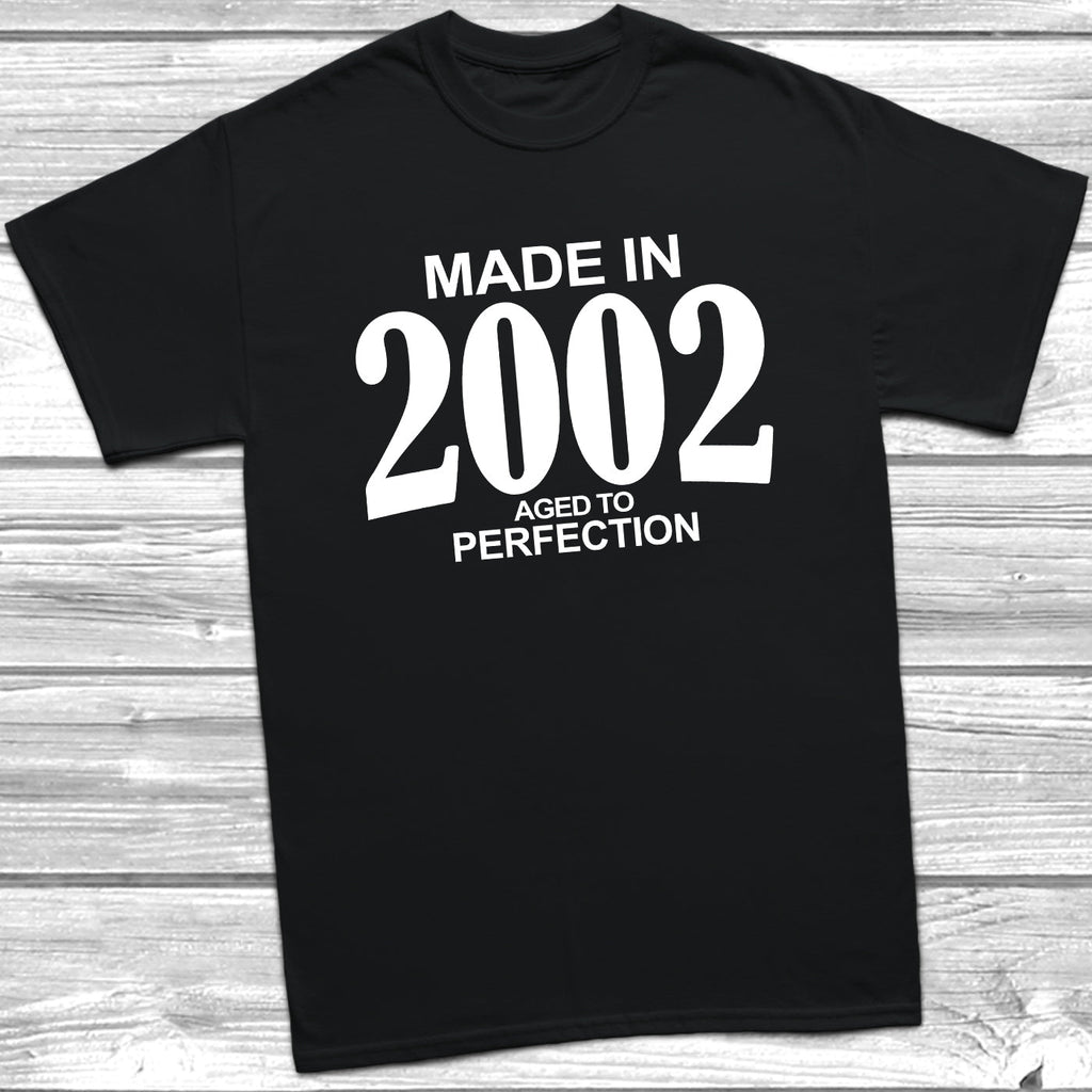 Get trendy with Made In 2002 Aged To Perfection T-Shirt - T-Shirt available at DizzyKitten. Grab yours for £10.49 today!