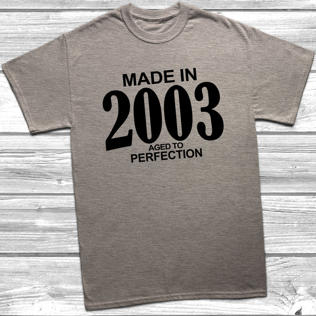 Get trendy with Made In 2003 Aged To Perfection T-Shirt - T-Shirt available at DizzyKitten. Grab yours for £10.49 today!