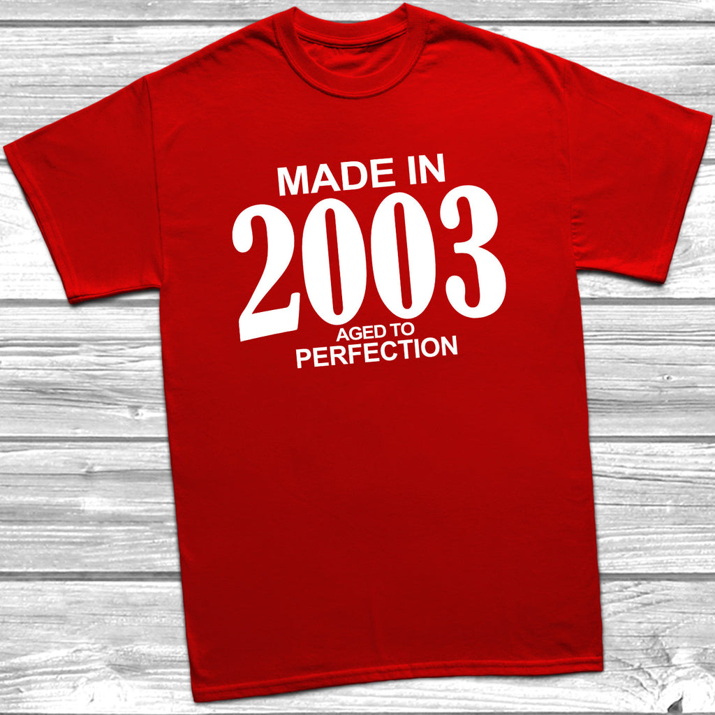 Get trendy with Made In 2003 Aged To Perfection T-Shirt - T-Shirt available at DizzyKitten. Grab yours for £10.49 today!