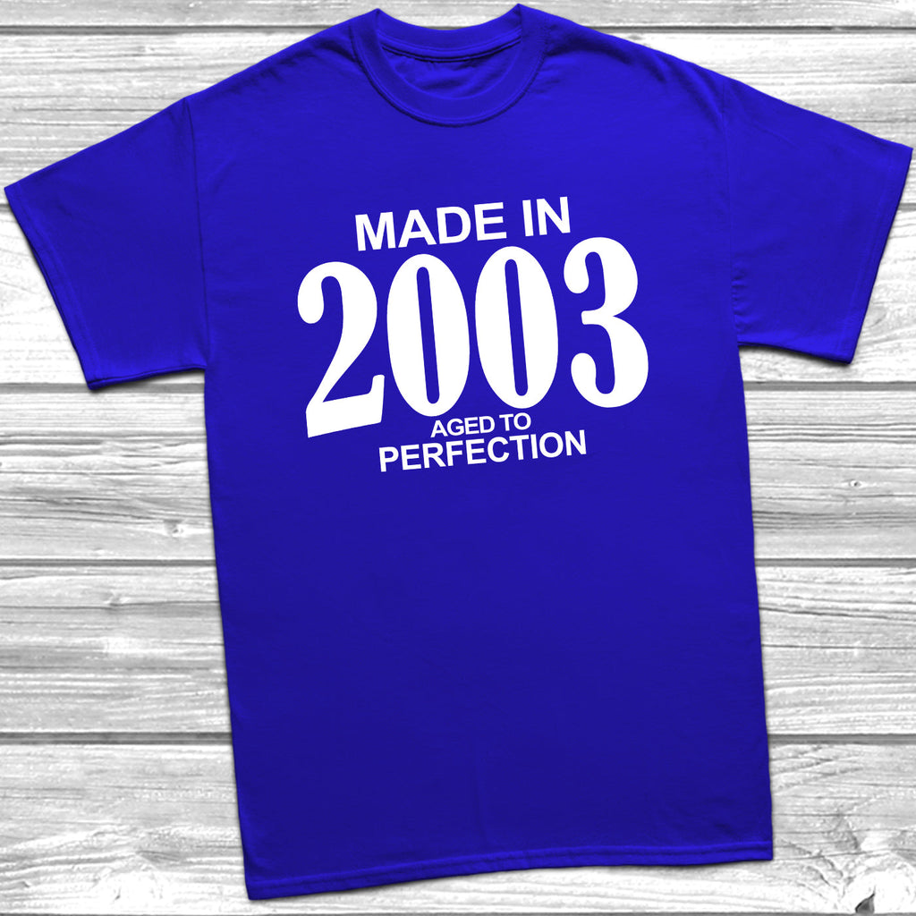 Get trendy with Made In 2003 Aged To Perfection T-Shirt - T-Shirt available at DizzyKitten. Grab yours for £10.49 today!