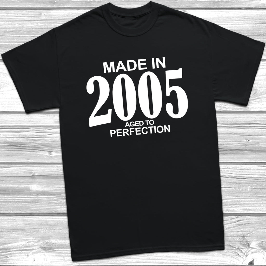 Get trendy with Made In 2005 Aged To Perfection T-Shirt - T-Shirt available at DizzyKitten. Grab yours for £10.49 today!