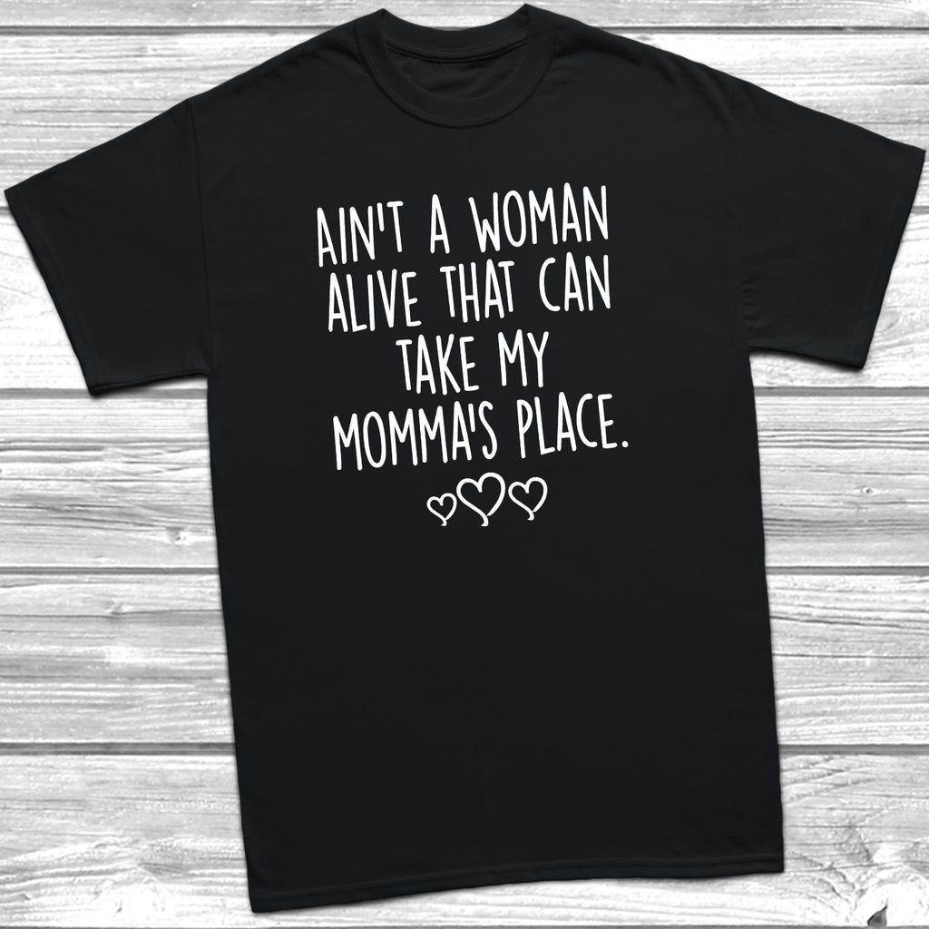 Get trendy with Ain't A Woman Alive Momma's Place T-Shirt - T-Shirt available at DizzyKitten. Grab yours for £8.99 today!