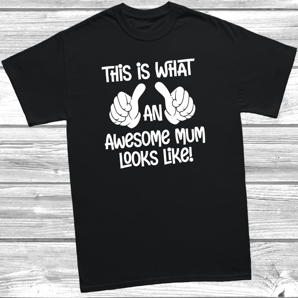 Get trendy with This Is What An Awesome Mum Looks Like T-Shirt - T-Shirt available at DizzyKitten. Grab yours for £8.99 today!